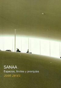 sanaa - espacios, limites y jerarquias - Jose Jaraiz
