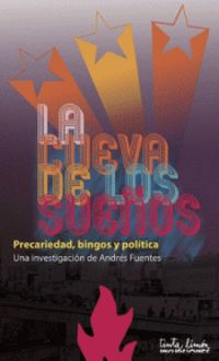 cueva de los sueños, la - precariedad, bingos y politica - Andres Fuentes
