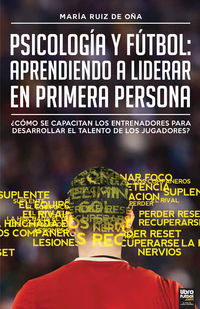 psicologia y futbol - aprendiendo a liderar en primera persona - Maria Ruiz De Oña (coord)