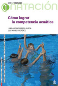 como lograr la competencia acuatica (01 natacion) - Juan Antonio Moreno Murcia