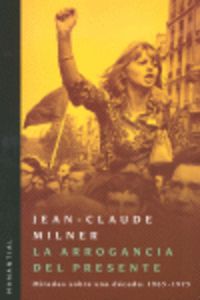 La arrogancia del presente - Jean-Claude Milner