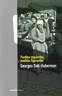pueblos expuestos pueblos figurantes - G Didi Huberman