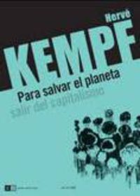 para salvar el planeta - salir del capitalismo - Herve Kempf