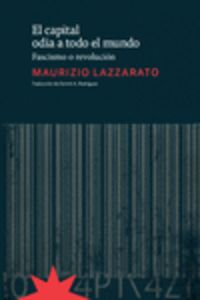 El capital odia a todo el mundo - Maurizio Lazzarato