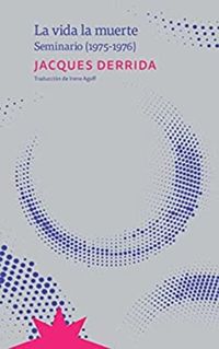 la vida la muerte - Jacques Derrida