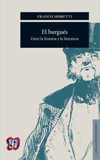 burgues, el - entre la historia y la literatura - Franco Moretti