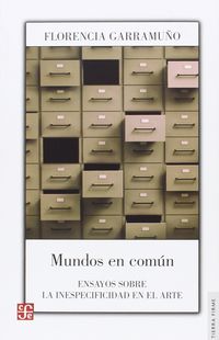 mundos en comun - ensayos sobre la inespecifidad en el arte - Gonzalo Aguilar