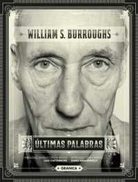 ultimas palabras - William S. Burroughs / Luis Chitarroni