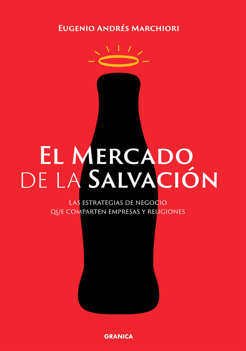 EL MERCADO DE LA SALVACION - LAS ESTRATEGIAS DE NEGOCIOS QUE COMPARTEN EMPRESAS Y RELIGIONES