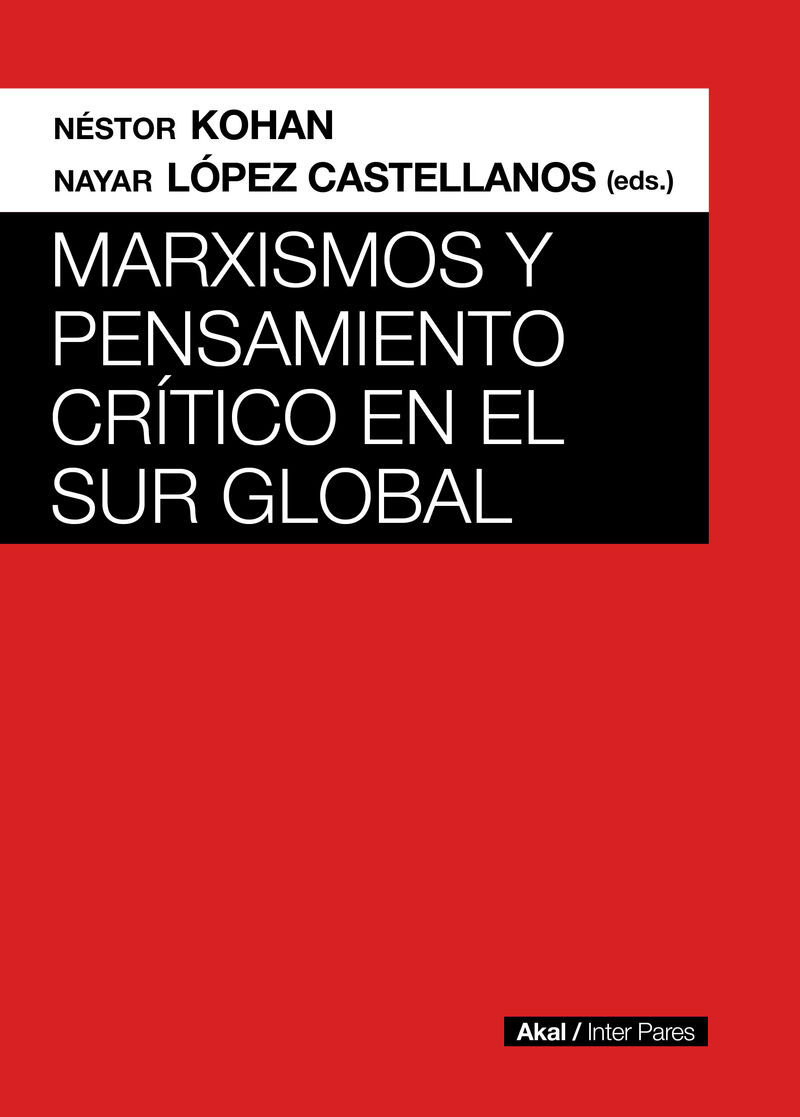 marxismos y pensamiento critico en el sur global - Nestor Kohan / Nayar Lopez Castellanos