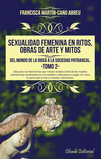 sexualidad femenina en ritos, obras de arte y mitos - del mundo de la diosa a la sociedad patriarcal vol. ii - Francisca Martin-Cano Abreu