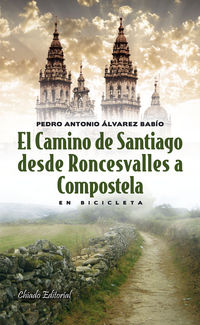 El camino de santiago desde roncesvalles a compostela - Pedro Antonio Alvarez Babio