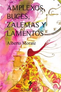 amplexos, buces, zalemas y lamentos - Alberto Morate