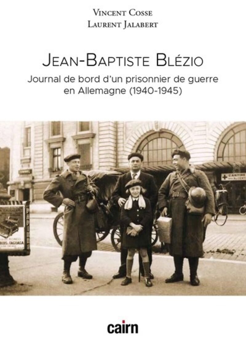 jean-baptiste blezio - journal d'un prisonnier de guerre en allemagne (1940-1945) - Vincent Cosse / Laurent Jalabert