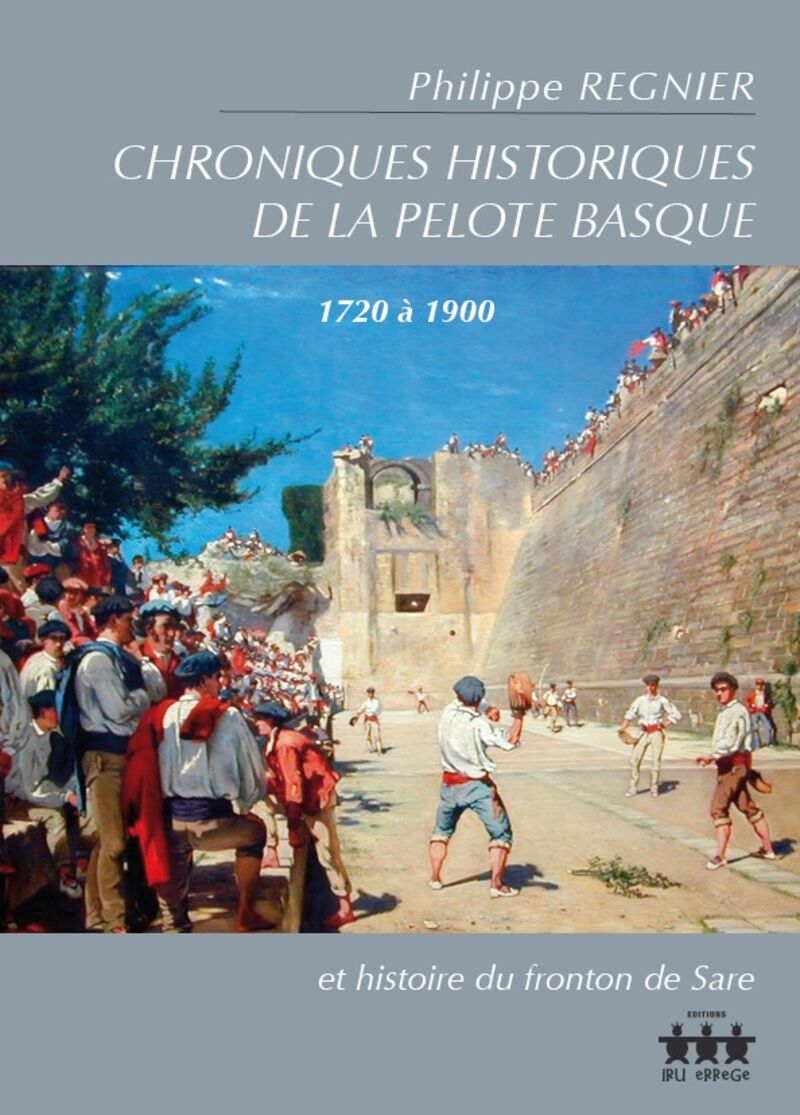 CHRONIQUES HISTORIQUES DE LA PELOTE BASQUE 1720-1900
