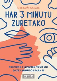 har 3 minutu zuretzako = prendre 3 minutes pour soi = date 3 minutos para ti