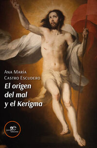 el origen del mal y el kerigma - Ana Maria Castro Escudero