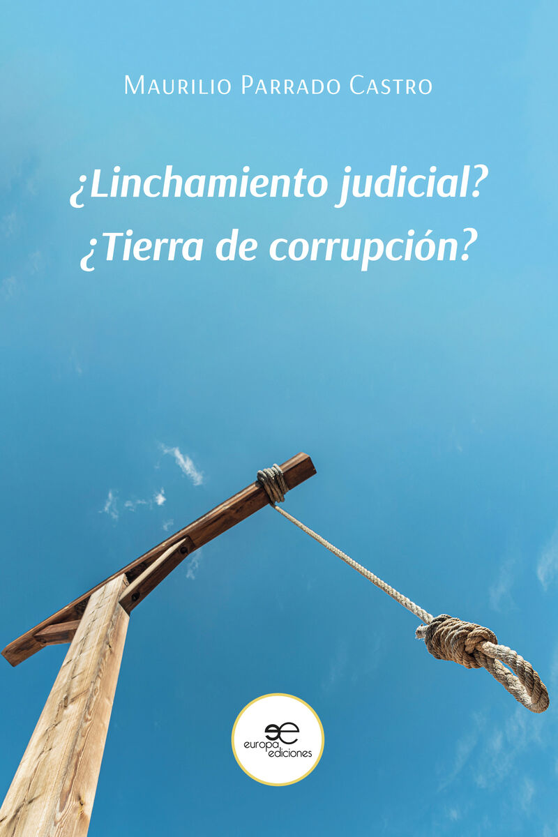 ¿LINCHAMIENTO JUDICIAL?, ¿TIERRA DE CORRUPCION?