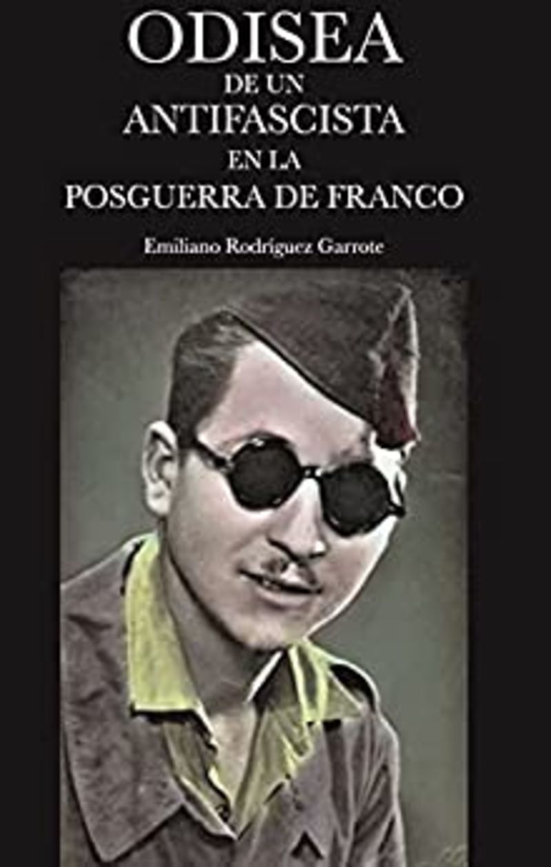 odisea de un antifascista en la posguerra de franco - Emiliano Rodriguez Garrote
