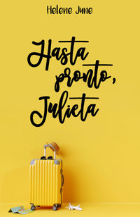 hasta pronto julieta - trilogia romantica julieta i