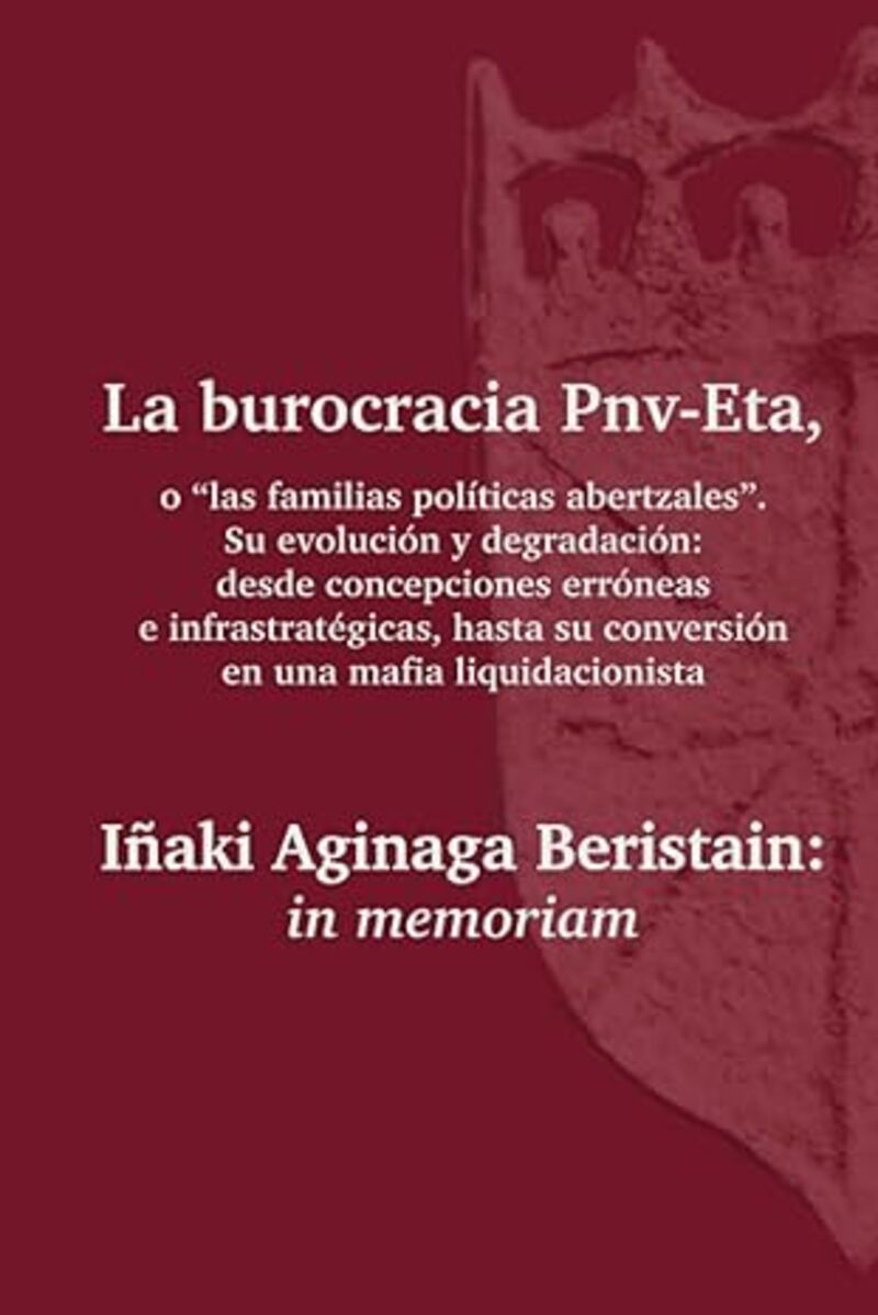 LA BUROCRACIA PNV-ETA / IÑAKI AGINAGA BERISTAIN: IN MEMORIAM