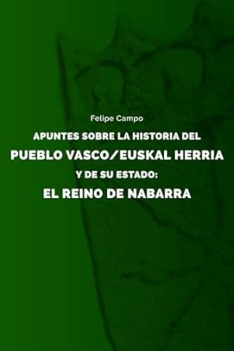 APUNTES SOBRE LA HISTORIA DEL PUEBLO VASCO / EUSKAL HERRIA Y SU ESTADO - EL REINO DE NABARRA