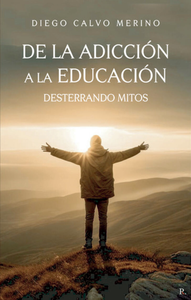 DE LA ADICCION A LA EDUCACION. DESTERRANDO MITOS.